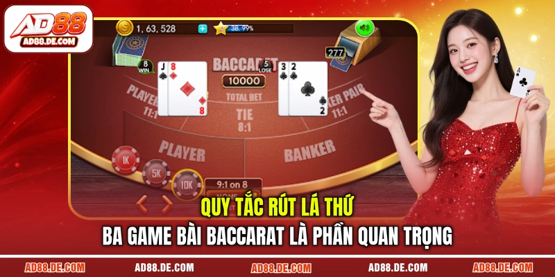 Quy tắc rút lá thứ ba game bài baccarat là phần quan trọng 